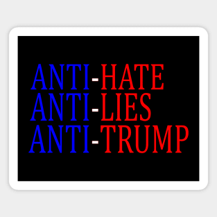 Anti-Hate Anti-Lies Anti-Trump Magnet